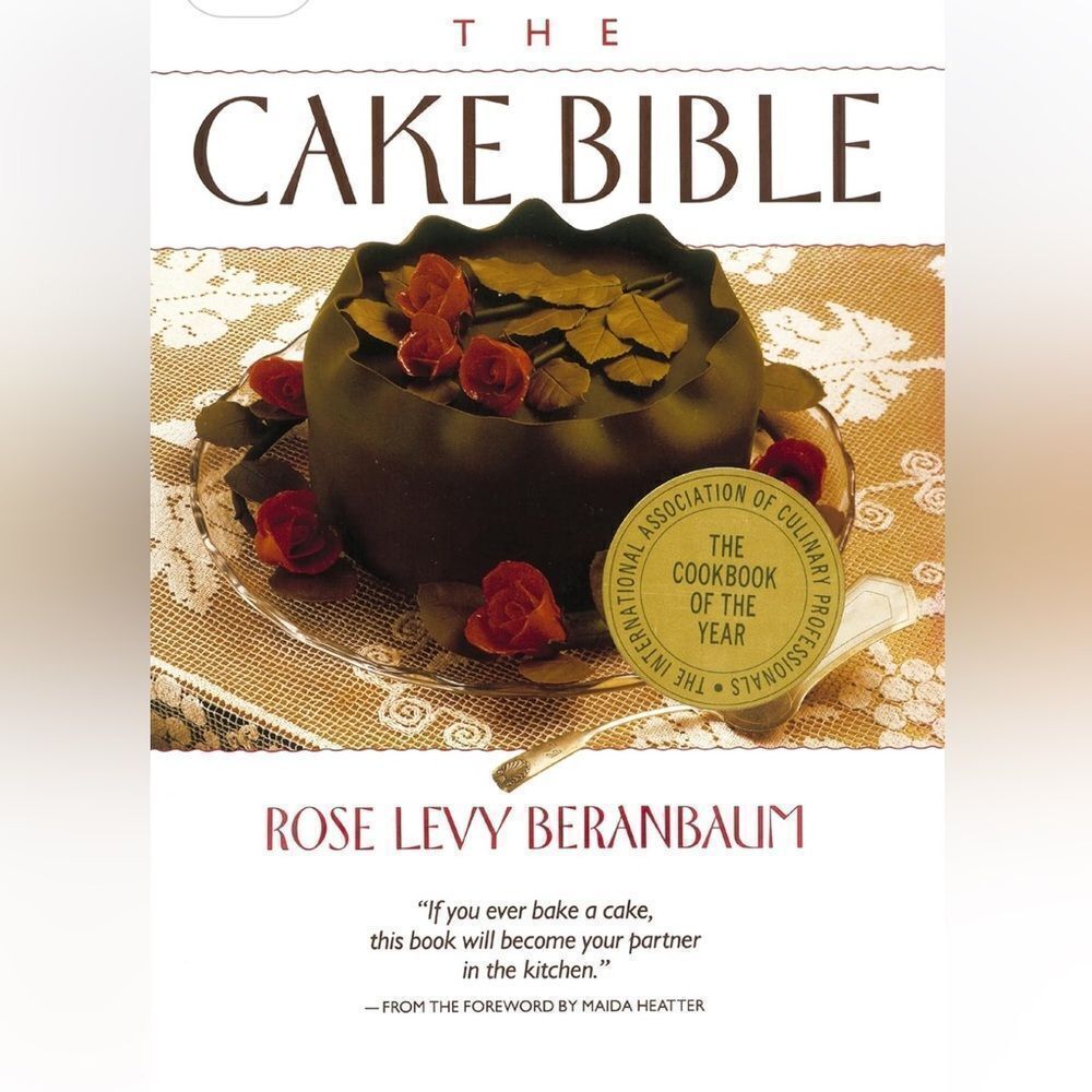 “The Cake Bible” a Cookbook by Rose Levy Beranbaum